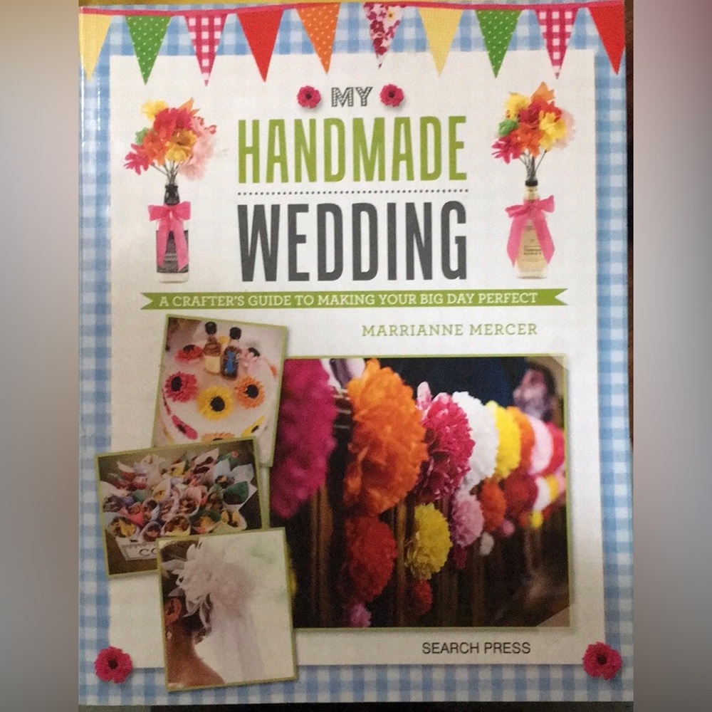 BOOK: My Handmade Wedding: A crafter's guide to …. by Marrianne Mercer